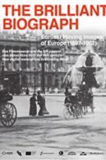 Watch The Brilliant Biograph: Earliest Moving Images of Europe (1897-1902) Solarmovie