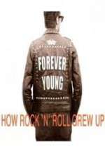 Watch Forever Young: How Rock \'n\' Roll Grew Up Solarmovie