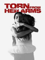 Watch Torn from Her Arms Solarmovie