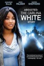 Watch Abducted The Carlina White Story Solarmovie