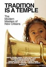 Watch Tradition Is a Temple: The Modern Masters of New Orleans Solarmovie