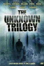 Watch The Unknown Trilogy Solarmovie