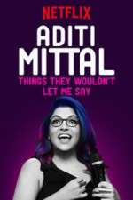Watch Aditi Mittal: Things They Wouldn\'t Let Me Say Solarmovie