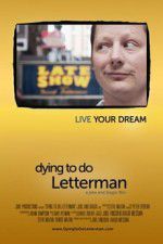 Watch Dying to Do Letterman Solarmovie