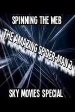 Watch Amazing Spider-Man 2 Spinning The Web Sky Movies Special Solarmovie