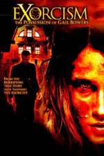 Watch Exorcism The Possession of Gail Bowers Solarmovie