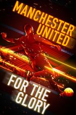 Watch Manchester United: For the Glory Solarmovie