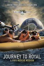 Watch Journey to Royal: A WWII Rescue Mission Solarmovie