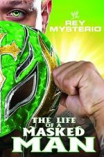 Watch WWE: Rey Mysterio - The Life of a Masked Man Solarmovie