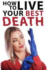 Watch How to Live Your Best Death Solarmovie