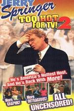 Watch Jerry Springer To Hot For TV 2 Solarmovie