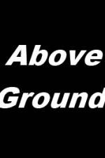 Watch Above Ground Solarmovie