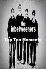 Watch The Inbetweeners Top Ten Moments Solarmovie