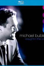 Watch Michael Buble Caught In The Act Solarmovie