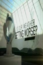 Watch Is Our Weather Getting Worse Solarmovie