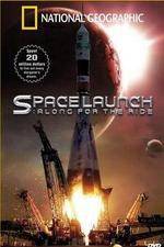 Watch National Geographic Special Space Launch - Along For the Ride Solarmovie