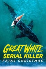 Watch Great White Serial Killer: Fatal Christmas Solarmovie