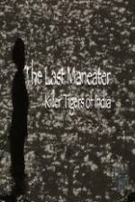 Watch National Geographic The Last Maneater Killer Tigers of India Solarmovie