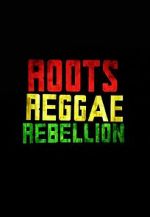Watch Roots, Reggae, Rebellion Solarmovie