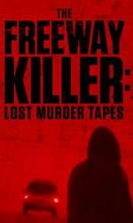 Watch The Freeway Killer: Lost Murder Tapes (TV Special 2022) Solarmovie