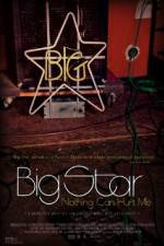 Watch Big Star Nothing Can Hurt Me Solarmovie