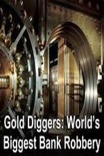Watch Gold Diggers: The World's Biggest Bank Robbery Solarmovie