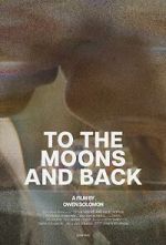 Watch To the Moons and Back (Short 2024) Solarmovie