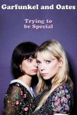 Watch Garfunkel and Oates: Trying to Be Special Solarmovie