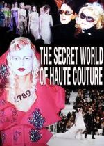 Watch The Secret World of Haute Couture Solarmovie