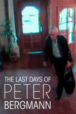 Watch The Last Days of Peter Bergmann Solarmovie