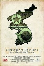Watch Unfortunate Brothers: Korea\'s Reunification Dilemma Solarmovie