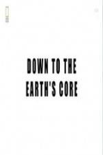 Watch National Geographic - Down To The Earth's Core Solarmovie