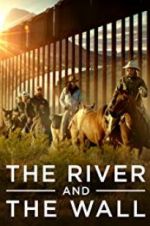 Watch The River and the Wall Solarmovie