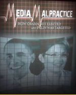 Watch Media Malpractice: How Obama Got Elected and Palin Was Targeted Solarmovie