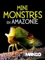 Watch Mini Monsters of Amazonia Solarmovie