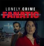 Watch Lonely Crime Fanatic Solarmovie