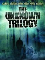 Watch The Unknown Trilogy Solarmovie