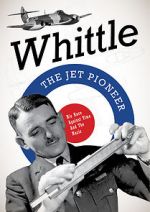 Watch Whittle: The Jet Pioneer Solarmovie