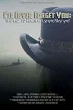 Watch I\'ll Never Forget You: The Last 72 Hours of Lynyrd Skynyrd Solarmovie