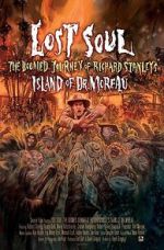 Watch Lost Soul: The Doomed Journey of Richard Stanley\'s Island of Dr. Moreau Solarmovie