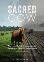 Watch Sacred Cow: The Nutritional, Environmental and Ethical Case for Better Meat Solarmovie