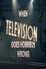 Watch When Television Goes Horribly Wrong Solarmovie