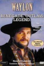 Watch Waylon Renegade Outlaw Legend Solarmovie
