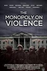 Watch The Monopoly on Violence Solarmovie
