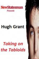 Watch Hugh Grant - Taking on the Tabloids Solarmovie
