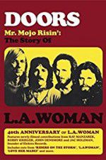 Watch Doors: Mr. Mojo Risin\' - The Story of L.A. Woman Solarmovie