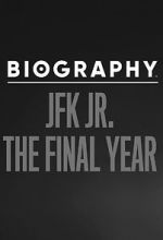 Watch Biography: JFK Jr. The Final Years Solarmovie