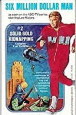 Watch The Six Million Dollar Man: The Solid Gold Kidnapping Solarmovie