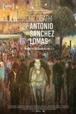 Watch The Death of Antonio Sanchez Lomas Solarmovie