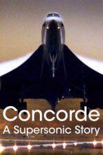 Watch Concorde: A Supersonic Story Solarmovie